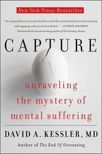 Capture : Unraveling the Mystery of Mental Suffering - David A. Kessler