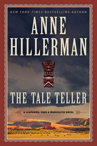 The Tale Teller : A Leaphorn, Chee and Manuelito Novel - Anne Hillerman