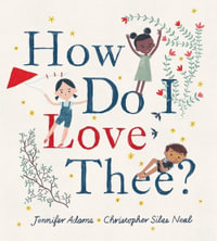 How Do I Love Thee? : A Valentine's Day Book for Kids - Jennifer Adams