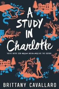 A Study in Charlotte : Charlotte Holmes - Brittany Cavallaro