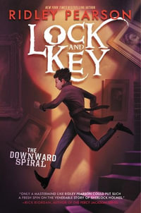 Lock and Key : The Downward Spiral : Lock and Key : Volume 2 - Ridley Pearson