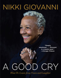 A Good Cry : What We Learn From Tears And Laughter - Nikki Giovanni