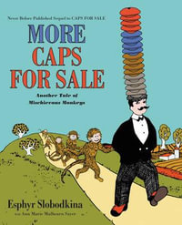 More Caps for Sale : Another Tale of Mischievous Monkeys - Esphyr Slobodkina