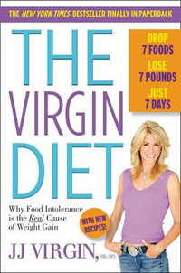 The Virgin Diet : Drop 7 Foods, Lose 7 Pounds, Just 7 Days - Jj Virgin