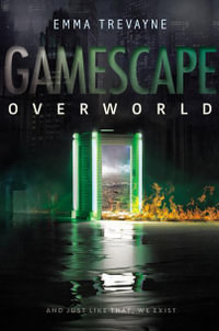 Gamescape : Overworld - Emma Trevayne