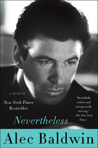 Nevertheless : A Memoir - Alec Baldwin