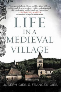 Life In A Medieval Village : Medieval Life - Frances Gies