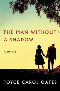 The Man Without a Shadow - Joyce Carol Oates