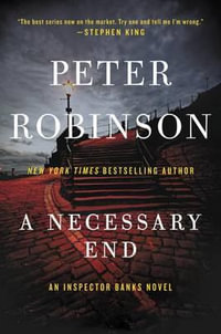 A Necessary End : An Inspector Banks Novel - Peter Robinson