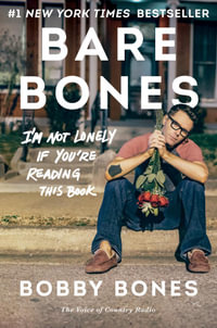 Bare Bones : I'm Not Lonely If You're Reading This Book - Bobby Bones