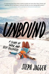 Unbound : A Story Of Snow And Self-Discovery - Steph Jagger