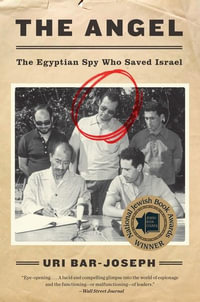 The Angel : The Egyptian Spy Who Saved Israel - Uri Bar-Joseph