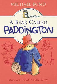 A Bear Called Paddington : Paddington - Michael Bond