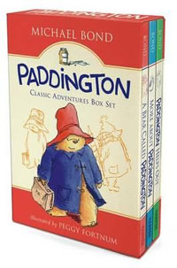 Paddington Classic Adventures Box Set : A Bear Called Paddington, More about Paddington, Paddington Helps Out - Michael Bond