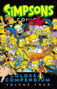 Simpsons Comics Colossal Compendium, Volume 4 : Simpsons Comics Colossal Compendium - Matt Groening