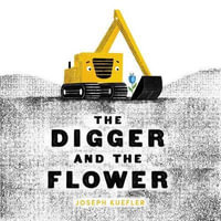 The Digger and the Flower : Digger - Joseph Kuefler