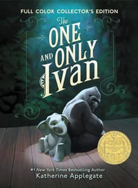 The One and Only Ivan Full-Color Collector's Edition : One and Only - Katherine Applegate