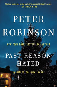 Past Reason Hated : An Inspector Banks Novel - Peter Robinson