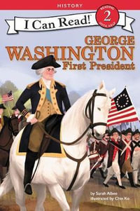 George Washington : The First President - Sarah Albee