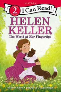 Helen Keller: The World at Her Fingertips : I Can Read. Level 2 - Sarah Albee