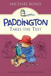 Paddington Takes the Test : Paddington - Michael Bond