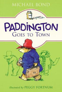 Paddington Goes to Town : Paddington - Michael Bond