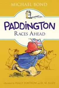 Paddington Races Ahead : Paddington - Michael Bond