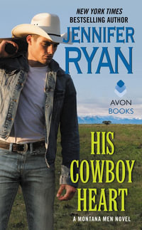 His Cowboy Heart : A Montana Men Novel - Jennifer Ryan