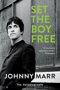 Set the Boy Free : The Autobiography - Johnny Marr