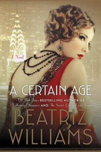 A Certain Age : A Novel : Large Print - Beatriz Williams