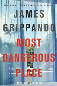 The Most Dangerous Place : Jack Swyteck - James Grippando