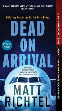 Dead On Arrival : A Novel - Matt Richtel