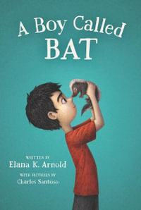 A Boy Called Bat : Bat - Elana K. Arnold