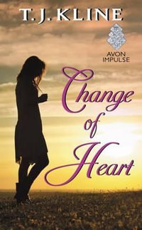 Change of Heart : A Contemporary Romance - T. J. Kline