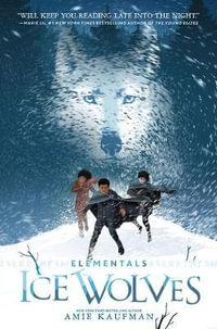 Elementals : Ice Wolves - Amie Kaufman