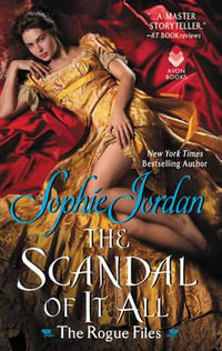 The Scandal of it All : The Rogue Files - Sophie Jordan