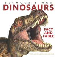 Dinosaurs : Fact and Fable - Seymour Simon