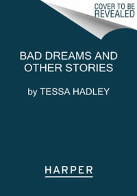 Bad Dreams and Other Stories - Tessa Hadley