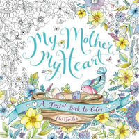 My Mother, My Heart : A Joyful Book to Color - Eleri Fowler