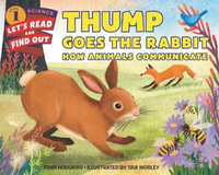 Thump Goes the Rabbit : How Animals Communicate - Fran Hodgkins