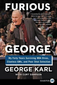 Furious George : My Forty Years Surviving NBA Divas, Clueless GMs, and Poor Shot Selection [Large Print] - George Karl