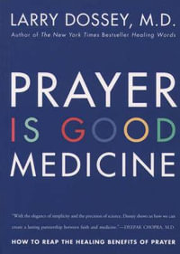 Prayer Is Good Medicine - Larry Dossey