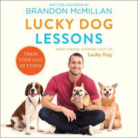 Lucky Dog Lessons : Train Your Dog in 7 Days - Brandon McMillan