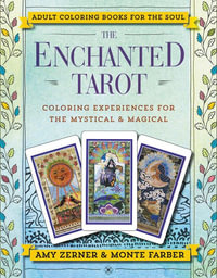 The Enchanted Tarot : Coloring Experiences for the Mystical and Magical - Monte Farber