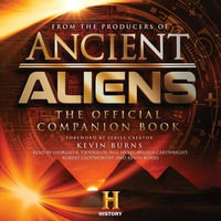 Ancient Aliens® : The Official Companion Book - The Producers of Ancient Aliens