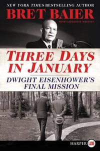 Three Days in January : Dwight Eisenhower's Final Mission [Large Print] - Bret Baier