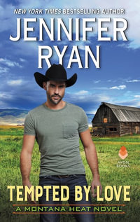 Montana Heat : Tempted By Love : Montana Heat Book 4 - Jennifer Ryan