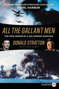 All the Gallant Men : An American Sailor's Firsthand Account of Pearl Harbor [Large Print] - Donald Stratton