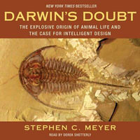 Darwin's Doubt : The Explosive Origin of Animal Life and the Case for Intelligent Design - Derek Shetterly