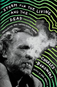 Storm for the Living and the Dead : Uncollected and Unpublished Poems - Charles Bukowski